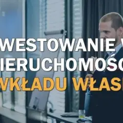 Jak inwestować w nieruchomości bez kapitału i unikać strat finansowych
