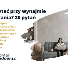O co pytać przy wynajmie mieszkania, aby uniknąć problemów