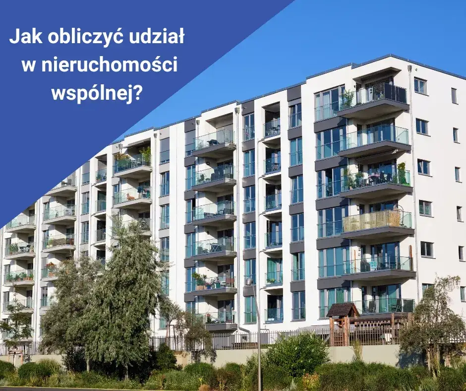 Zdjęcie Jak obliczyć udział w nieruchomości wspólnej i uniknąć błędów?