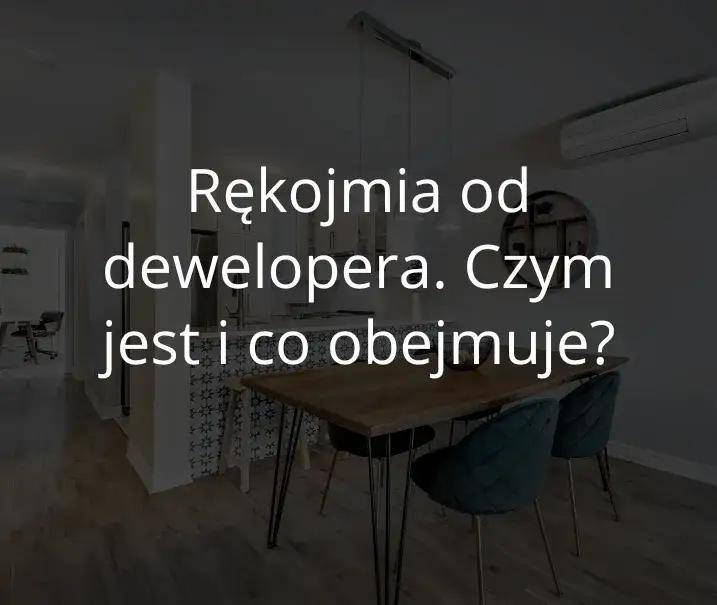 Zdjęcie Co obejmuje rękojmia dewelopera? Poznaj swoje prawa i wady
